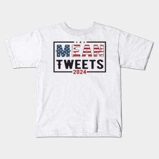 Mean Tweets 2024 2024 Election Vote Trump Political Presidential Campaign Kids T-Shirt